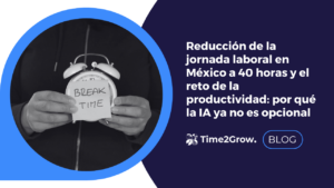 Reducción de la jornada laboral en México a 40 horas y el reto de la productividad: por qué la IA ya no es opcional